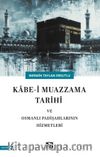 Kabe-i Mazzama Tarihi ve Osmanlı Padişahlarının Hizmetleri