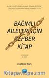 Bağımlı Aileleri İçin Rehber Kitap & Alkol, Uyuşturucu, Kumar, Sigara, İnternet Bağımlısı Olanların Yakınlarına Bilgiler