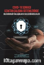 Covıd-19 Sonrası Uzaktan Çalışma Sistemlerinde Bilgi Güvenliği Yaklaşımları ve Geleceğin Meslekleri