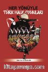 Her Yönüyle Türk Halk Oyunları