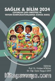 Sağlık - Bilim 2024: Çocukluk Çağı Obezitesi ve Yaygın Komplikasyonlarına Güncel Bakış