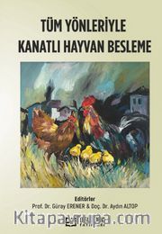 Tüm Yönleriyle Kanatlı Hayvan Besleme 