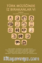 Türk Müziğinde İz Bırakanlar VI