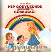 Hep Gökyüzünde Olmak İsteyen Gökkuşağı