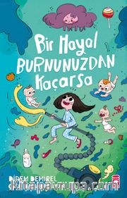 Bir Hayal Burnunuzdan Kaçarsa