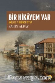 Bir Hikayem Var <br /> Anılar / Birinci Kitap