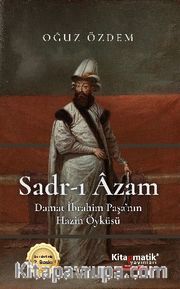 Sadr-ı Âzam Damat İbrahim Paşa’nın Hazin Öyküsü
