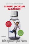 Yaramaz Çocukları İlaçlamayın!