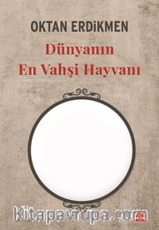 Dünyanın En Vahşi Hayvanı