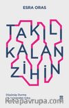 Takılı Kalan Zihin