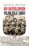 Köy Enstitülerimizin Yalanlarla Sınavı