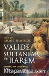 Valide Sultanlar ve Harem & Osmanlı'nın Sır Dünyası