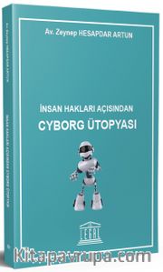 İnsan Hakları Açısından Cyborg Ütopyası 