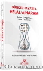 Güncel Hayatta Helal ve Haram <br /> Değişen Zaman Değişmeyen Hükümler 
