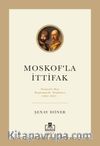 Moskof’la İttifak & Osmanlı - Rus Diplomatik İlişkileri