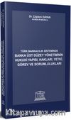 Türk Bankacılık Sisteminde Banka Üst Düzey Yönetiminin Hukuki Yapısı, Hakları, Yetki , Görev ve Sorumlulukları