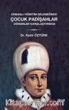 Osmanlı Yönetim Geleneğinde Çocuk Padişahlar
