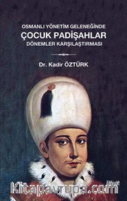 Osmanlı Yönetim Geleneğinde Çocuk Padişahlar