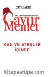 Gavur Memet Kan ve Ateşler İçinde 