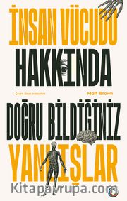 İnsan Vücudu Hakkında Doğru Bildiğiniz Yanlışlar
