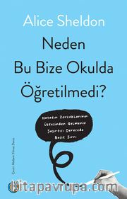 Neden Bu Bize Okulda Öğretilmedi?