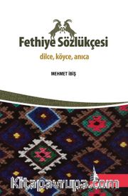 Fethiye Sözlükçesi <br /> Dilce, Köyce, Anıca