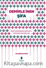 Demirle İnen Şifa <br /> Hadid Suresinden Dersler ve Tefekkür Pencereleri