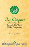 Our Prophet (Peace Be Upon Him) Through The Words of His Companions
