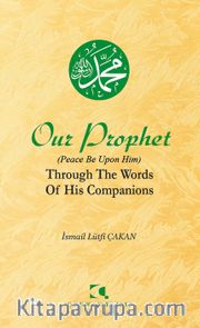 Our Prophet (Peace Be Upon Him) Through The Words of His Companions