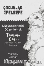 Düşüncelerimizi Düzenlemek: Tavşan Can’la Felsefeye İlk Adım Kılavuzu