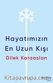 Hayatımızın En Uzun Kışı