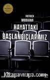 Hayattaki Başlangıçlarımız