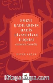 Emevî Kadılarının Hadis Rivayetiyle İlişkisi (Medine örneği)