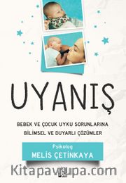 Uyanış <br /> Bebek ve Çocuk Uyku Sorunlarına Bilimsel ve Duyarlı Çözümler