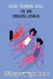 Yan Yana Durduğumuz Zamanlar