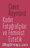 Kadın Fotoğrafçılar ve Feminist Estetik