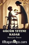 Gücüm Yetene Kadar