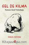 Gel De Kılma & Namazı Keşif Yolculuğu