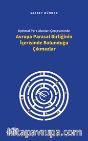Optimal Para Alanları Çerçevesinde Avrupa Parasal Birliğinin İçerisinde Bulunduğu Çıkmazlar