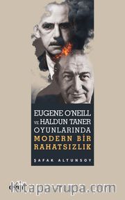 Eugene O'Neill ve Haldun Taner Oyunlarında Modern Bir Rahatsızlık
