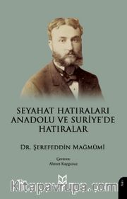 Seyahat Hatıraları Anadolu ve Suriye’de Hatıralar