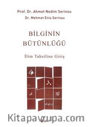 Bilginin Bütünlüğü <br /> İlim Tahsiline Giriş