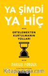 Ya Şimdi Ya Hiç & Ertelemekten Kurtulmanın Yolları