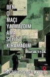 Ben O Maçı Yazmazdım Ama Seyit’i Kıramadım