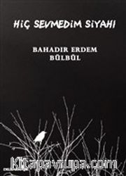 Hiç Sevmedim Siyahı