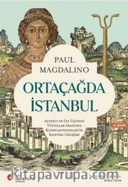 Ortaçağda İstanbul <br /> Altıncı ve On Üçüncü Yüzyıllar Arasında Konstantinopolis'in Kentsel Gelişimi