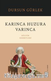 Karınca Huzura Varınca <br /> Kültür Sohbetleri