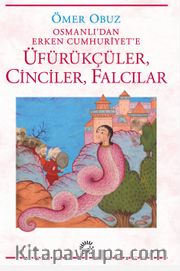 Üfürükçüler, Cinciler, Falcılar <br /> Osmanlı'dan Erken Cumhuriyet'e