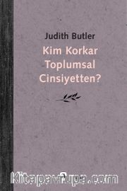 Kim Korkar Toplumsal Cinsiyetten?