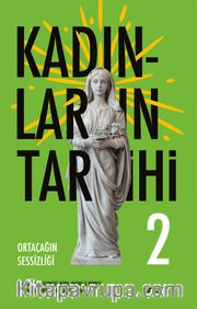 Kadınların  Tarihi 2 (Ciltli) <br /> Ortaçağın Sessizliği